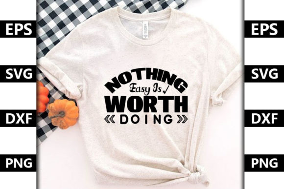 Motivational Quotes Quote SVG Design: Nothing Easy Is Worth Doing