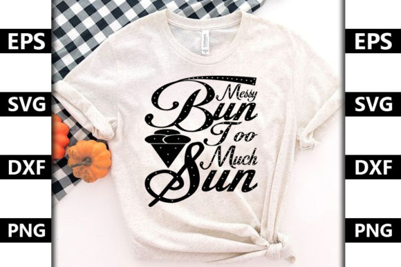 Summer Quote SVG Design: Messy Bun Too Much Sun