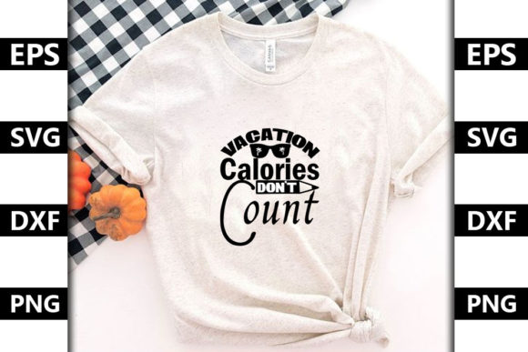 Summer Quote SVG Design, Vacation Calories Don’t Count
