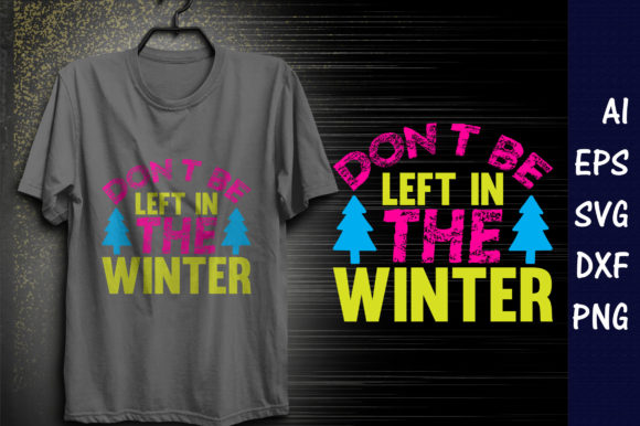 Winter Quote SVG Design, Don’t Be Left